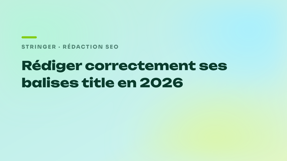 Rédiger correctement ses balises title en 2026