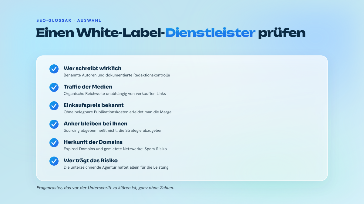 Liste mit sechs Prüfpunkten, die vor der Auswahl eines White-Label-SEO-Dienstleisters zu klären sind: Urheber der Inhalte, Traffic der Medien, Einkaufspreis, Ankerstrategie, Herkunft der Domains und Endverantwortung.
